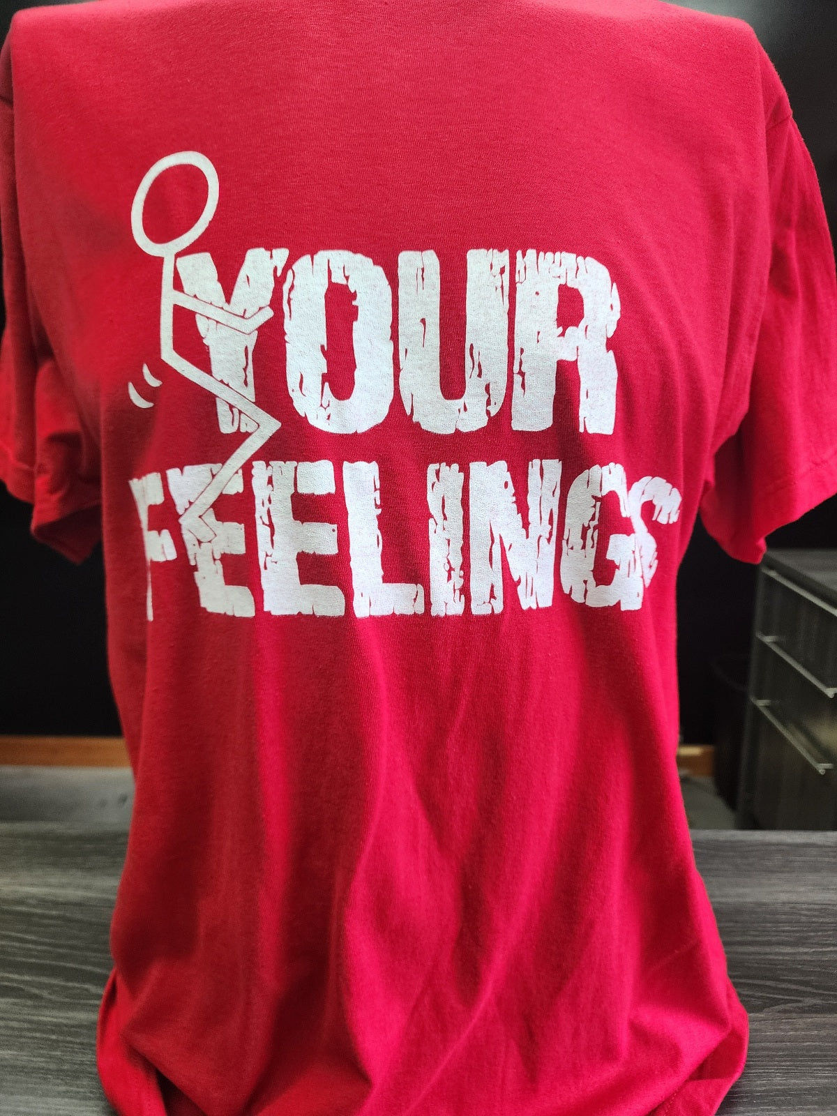 T-SHIRT-FUCK YOUR FEELINGS